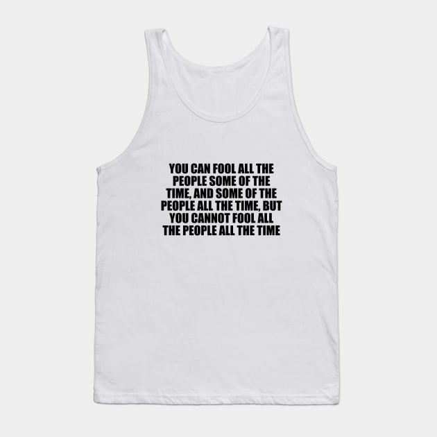 You can fool all the people some of the time Tank Top by DinaShalash